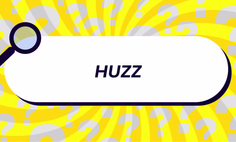 Huzz Meaning