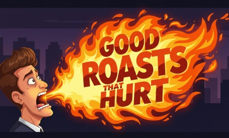 45 Good Roasts That Hurt